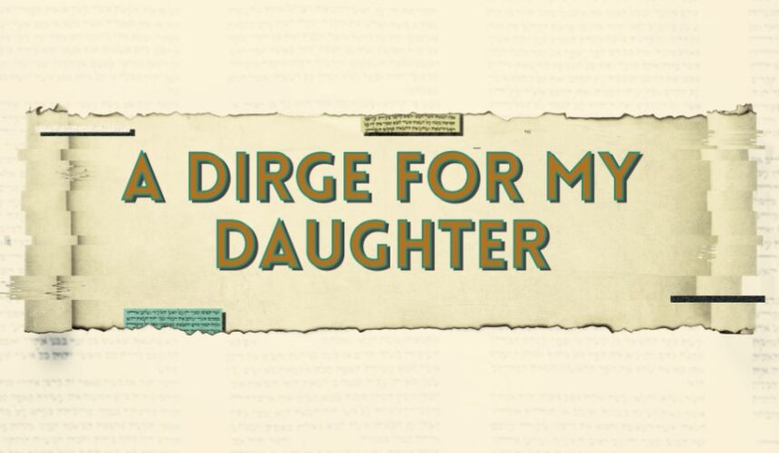 A Dirge For My Daughter